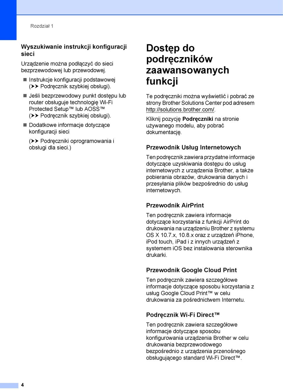 Dodatkowe informacje dotyczące konfiguracji sieci (uu Podręczniki oprogramowania i obsługi dla sieci.