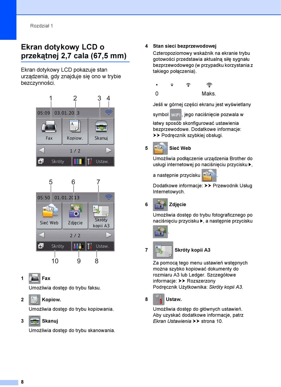 Jeśli w górnej części ekranu jest wyświetlany symbol, jego naciśnięcie pozwala w łatwy sposób skonfigurować ustawienia bezprzewodowe. Dodatkowe informacje: uu Podręcznik szybkiej obsługi.