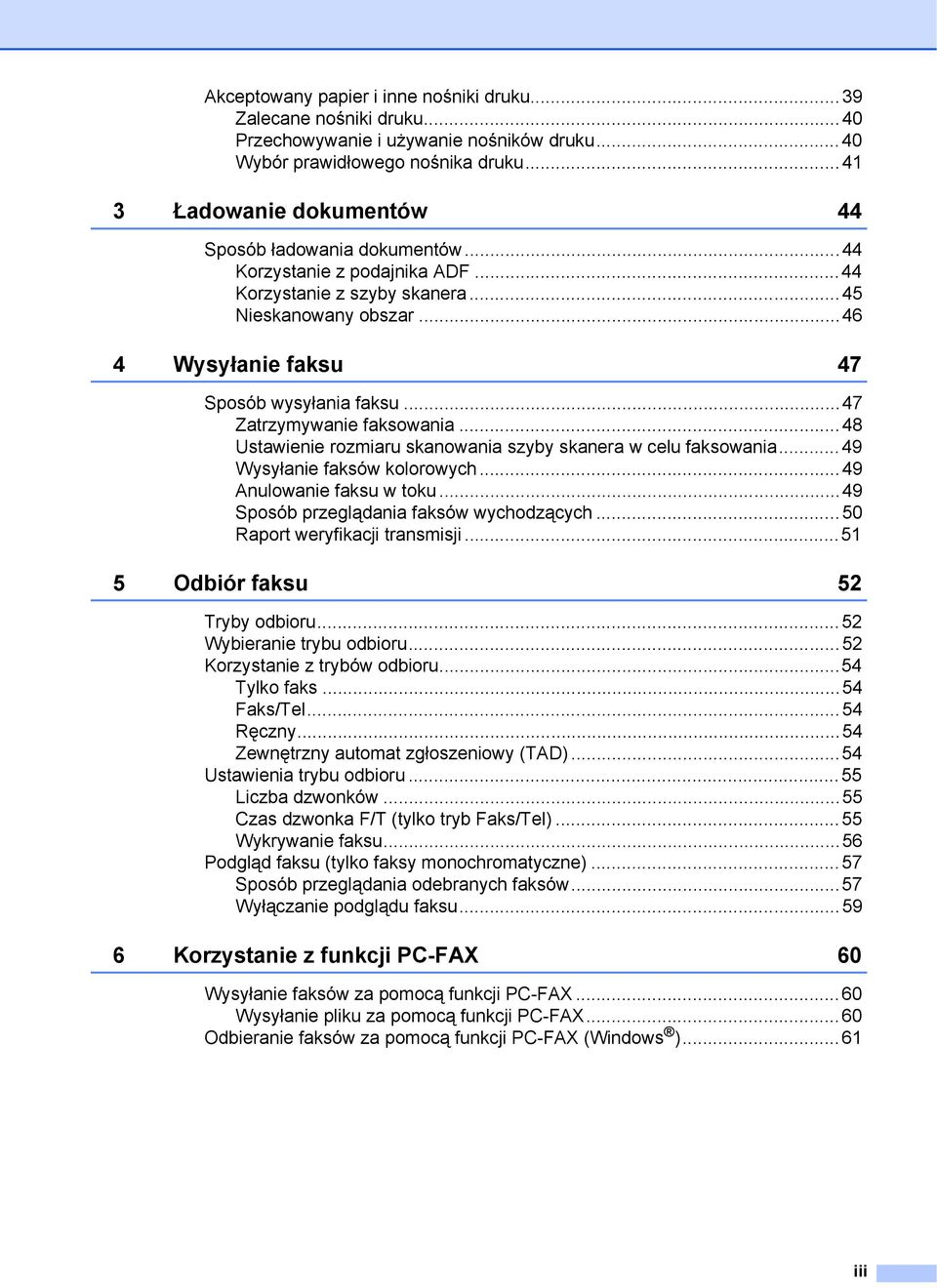 ..47 Zatrzymywanie faksowania...48 Ustawienie rozmiaru skanowania szyby skanera w celu faksowania...49 Wysyłanie faksów kolorowych...49 Anulowanie faksu w toku.