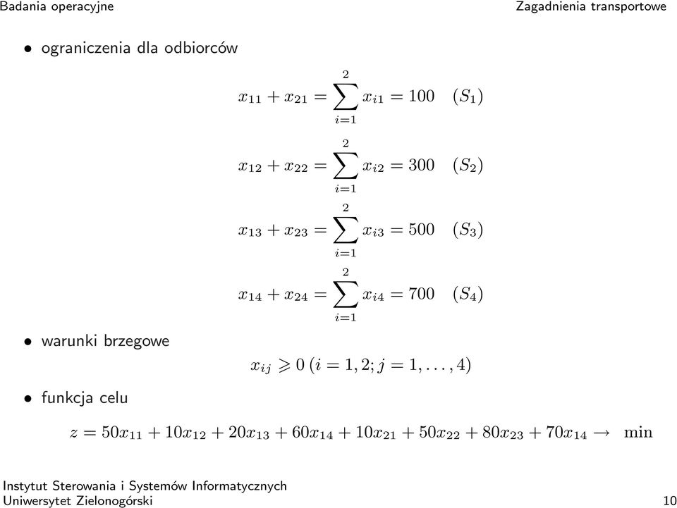 ) i=1 warunki brzegowe x ij 0 (i = 1, 2; j = 1,.