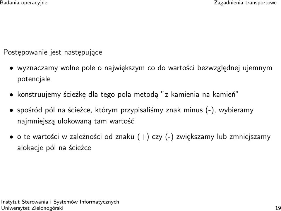 którym przypisaliśmy znak minus (-), wybieramy najmniejszą ulokowaną tam wartość o te wartości w