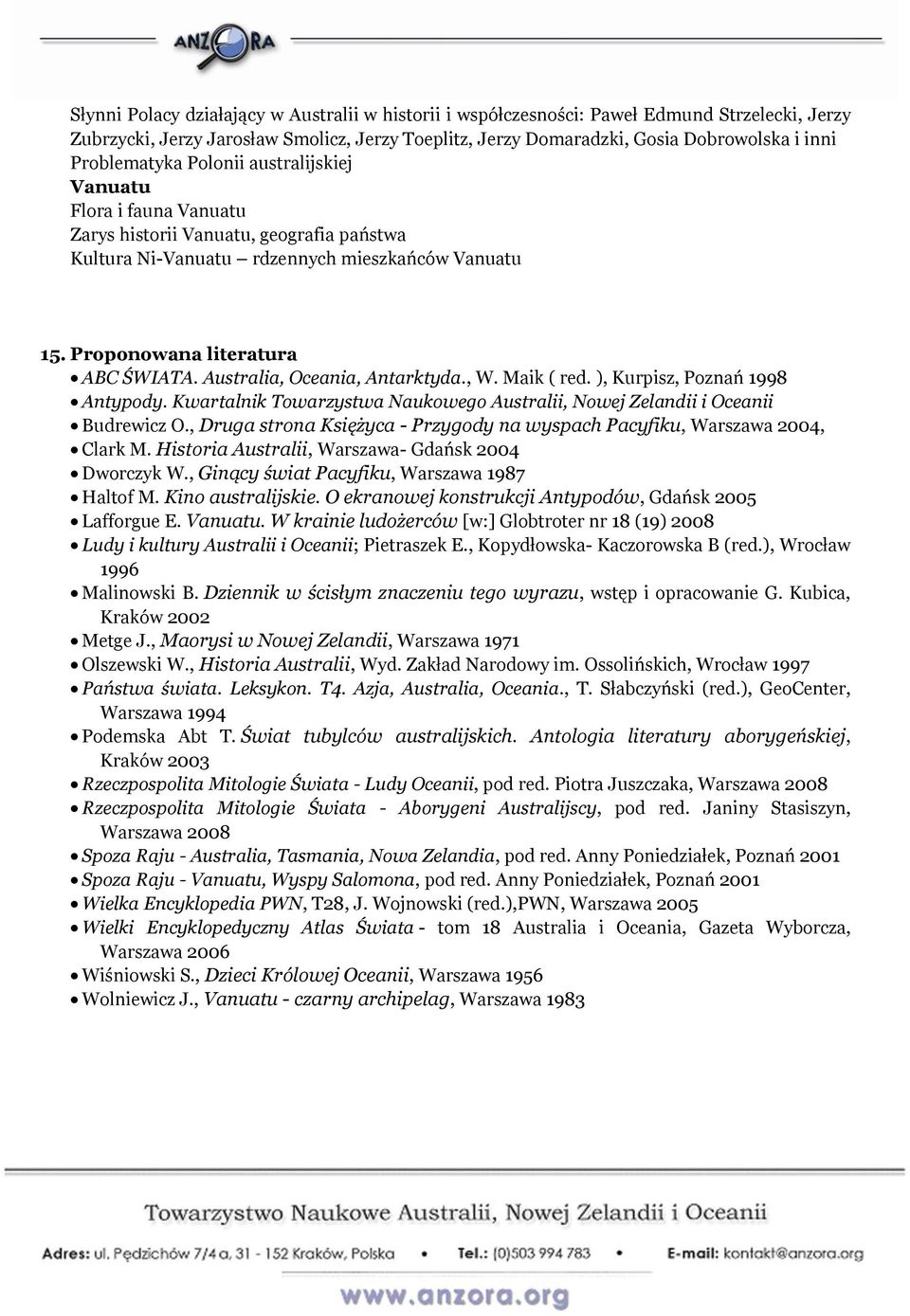 Australia, Oceania, Antarktyda., W. Maik ( red. ), Kurpisz, Poznań 1998 Antypody. Kwartalnik Towarzystwa Naukowego Australii, Nowej Zelandii i Oceanii Budrewicz O.