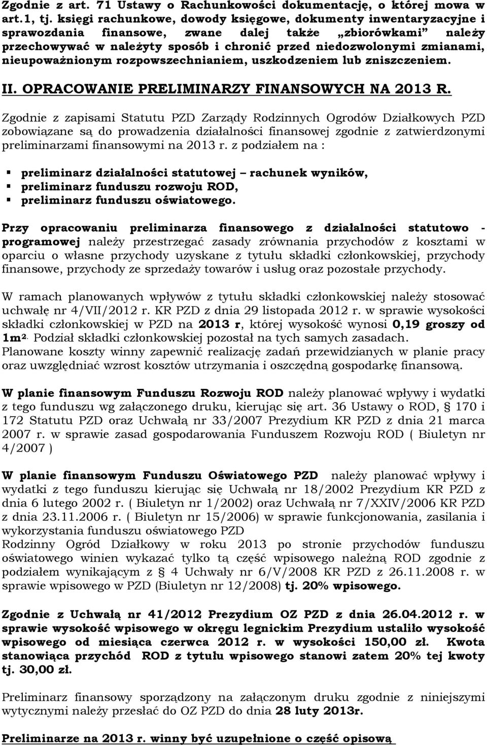 nieupoważnionym rozpowszechnianiem, uszkodzeniem lub zniszczeniem. II. OPRACOWANIE PRELIMINARZY FINANSOWYCH NA 2013 R.