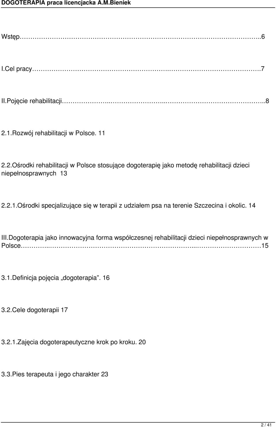 2.Ośrodki rehabilitacji w Polsce stosujące dogoterapię jako metodę rehabilitacji dzieci niepełnosprawnych 13