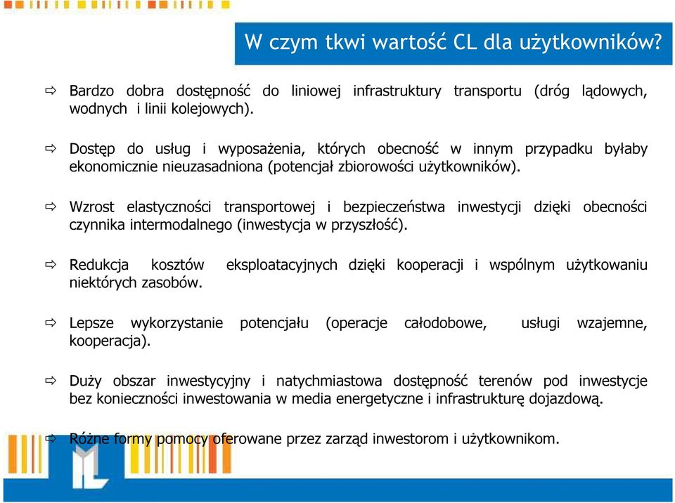 Wzrost elastyczności transportowej i bezpieczeństwa inwestycji dzięki obecności czynnika intermodalnego (inwestycja w przyszłość).