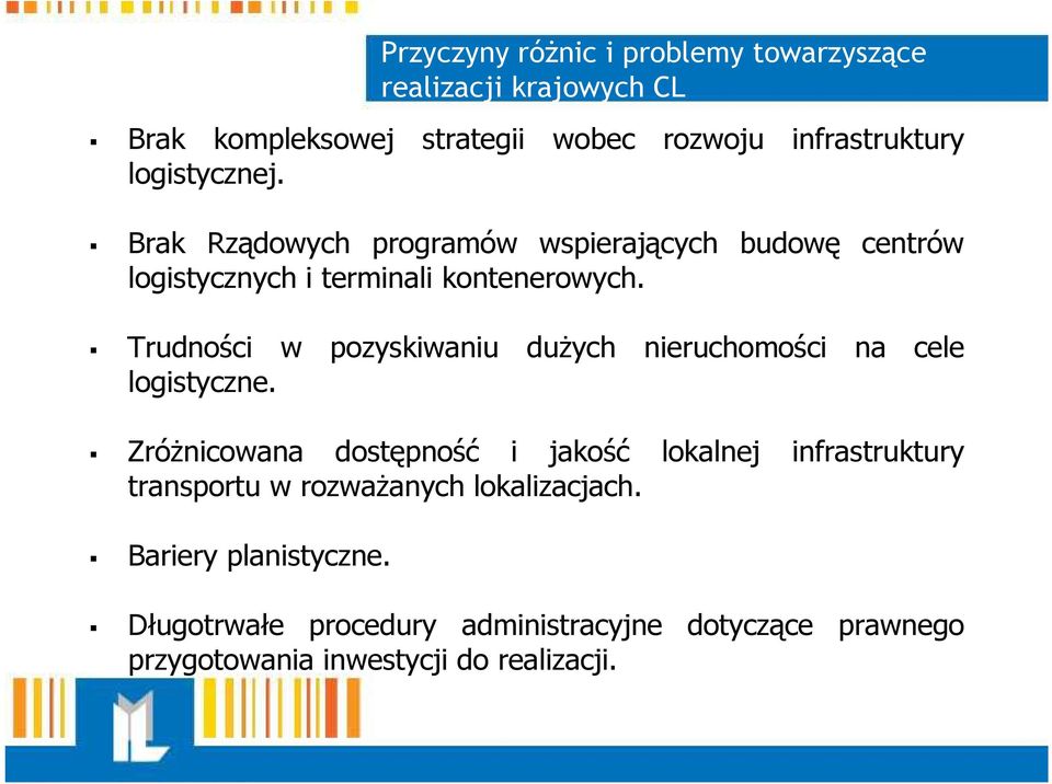 Trudności w pozyskiwaniu duŝych nieruchomości na cele logistyczne.