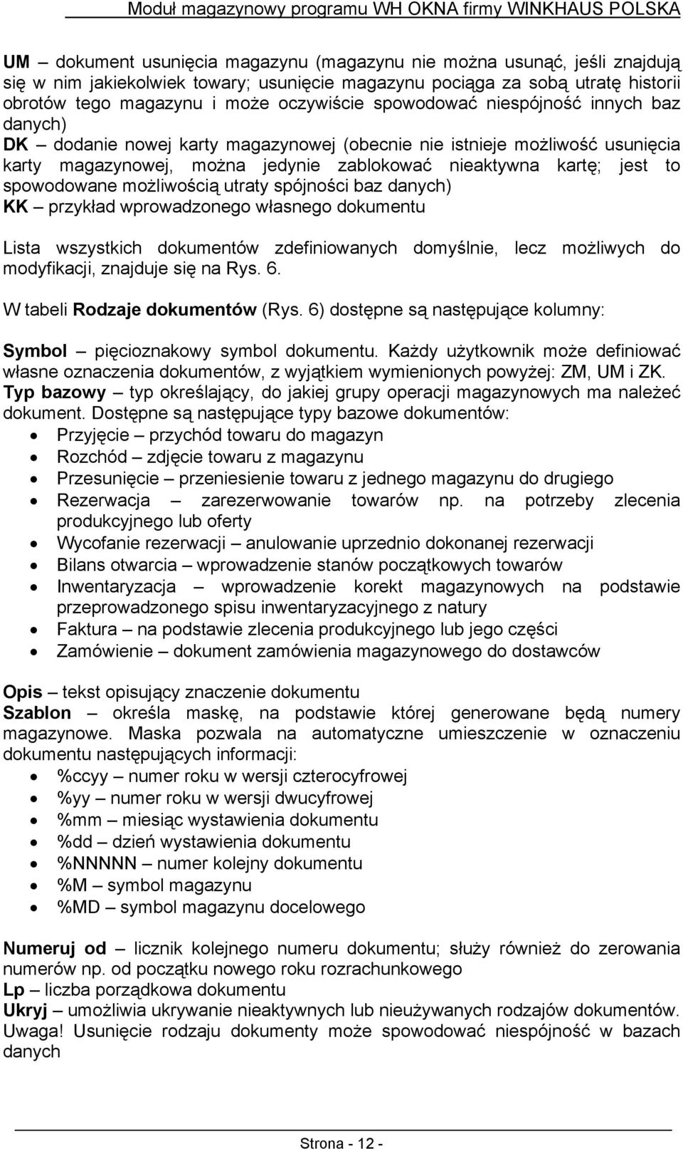 spowodowane możliwością utraty spójności baz danych) KK przykład wprowadzonego własnego dokumentu Lista wszystkich dokumentów zdefiniowanych domyślnie, lecz możliwych do modyfikacji, znajduje się na