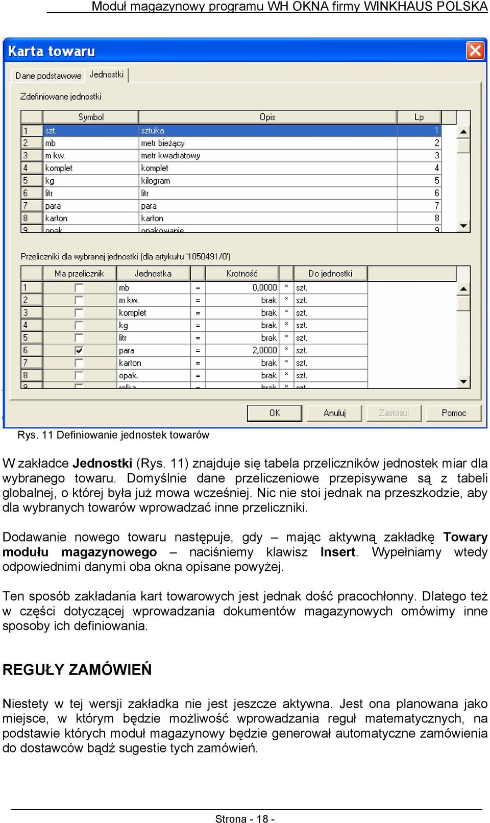 Dodawanie nowego towaru następuje, gdy mając aktywną zakładkę Towary modułu magazynowego naciśniemy klawisz Insert. Wypełniamy wtedy odpowiednimi danymi oba okna opisane powyżej.