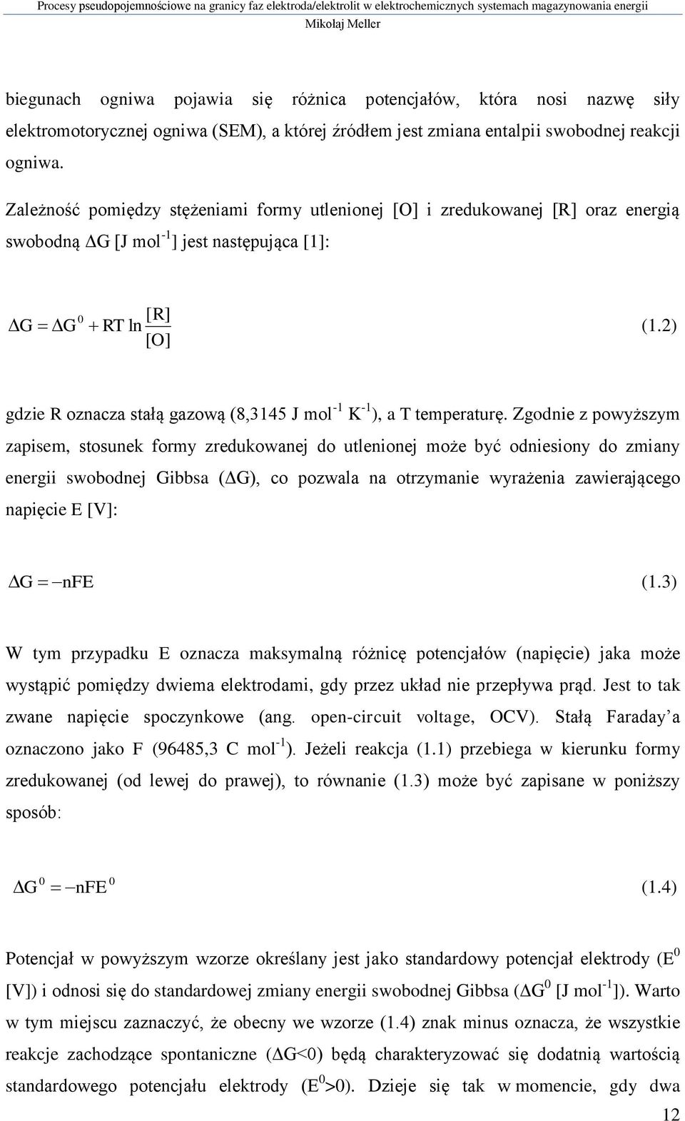 2) [ O] gdzie R oznacza stałą gazową (8,3145 J mol -1 K -1 ), a T temperaturę.