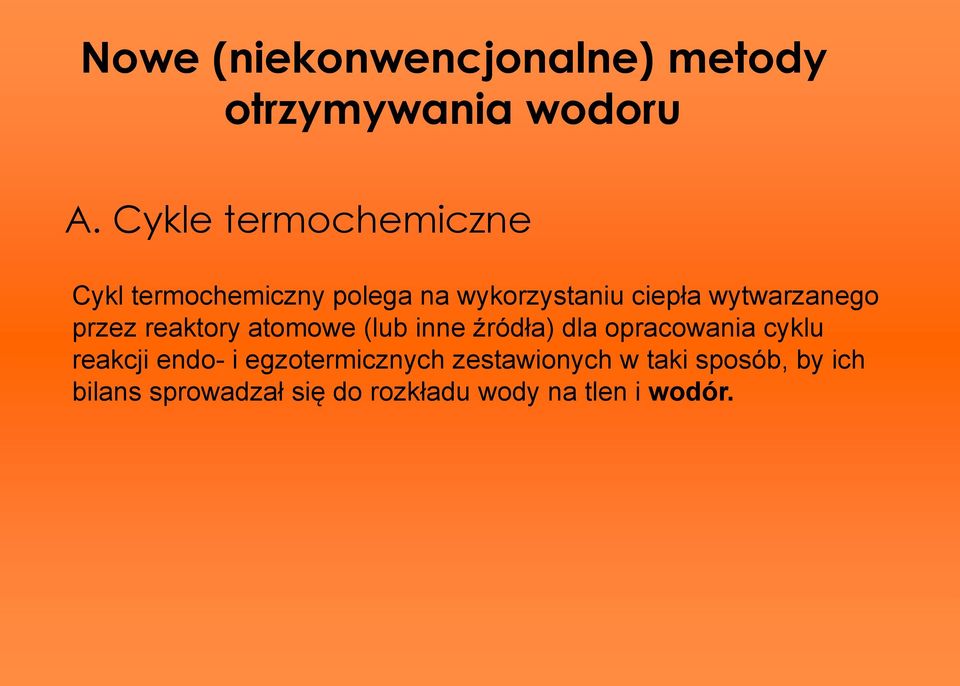 wytwarzanego przez reaktory atomowe (lub inne źródła) dla opracowania cyklu