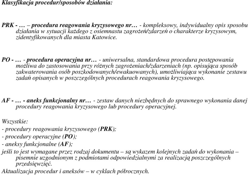 opisująca sposób zakwaterowania osób poszkodowanych/ewakuowanych), umożliwiająca wykonanie zestawu zadań opisanych w poszczególnych procedurach reagowania kryzysowego.