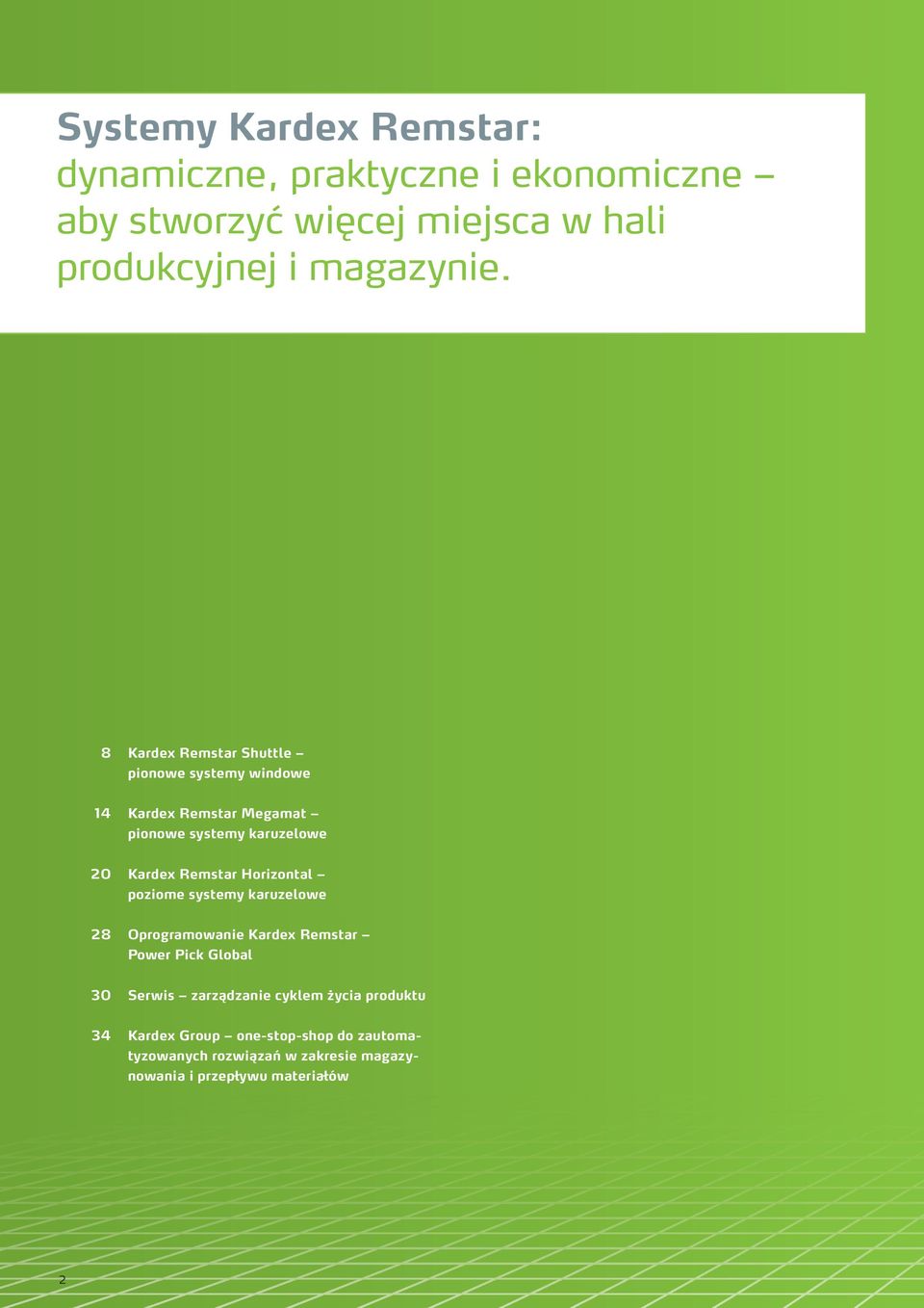 Horizontal poziome systemy karuzelowe 28 Oprogramowanie Kardex Remstar Power Pick Global 30 Serwis zarządzanie cyklem