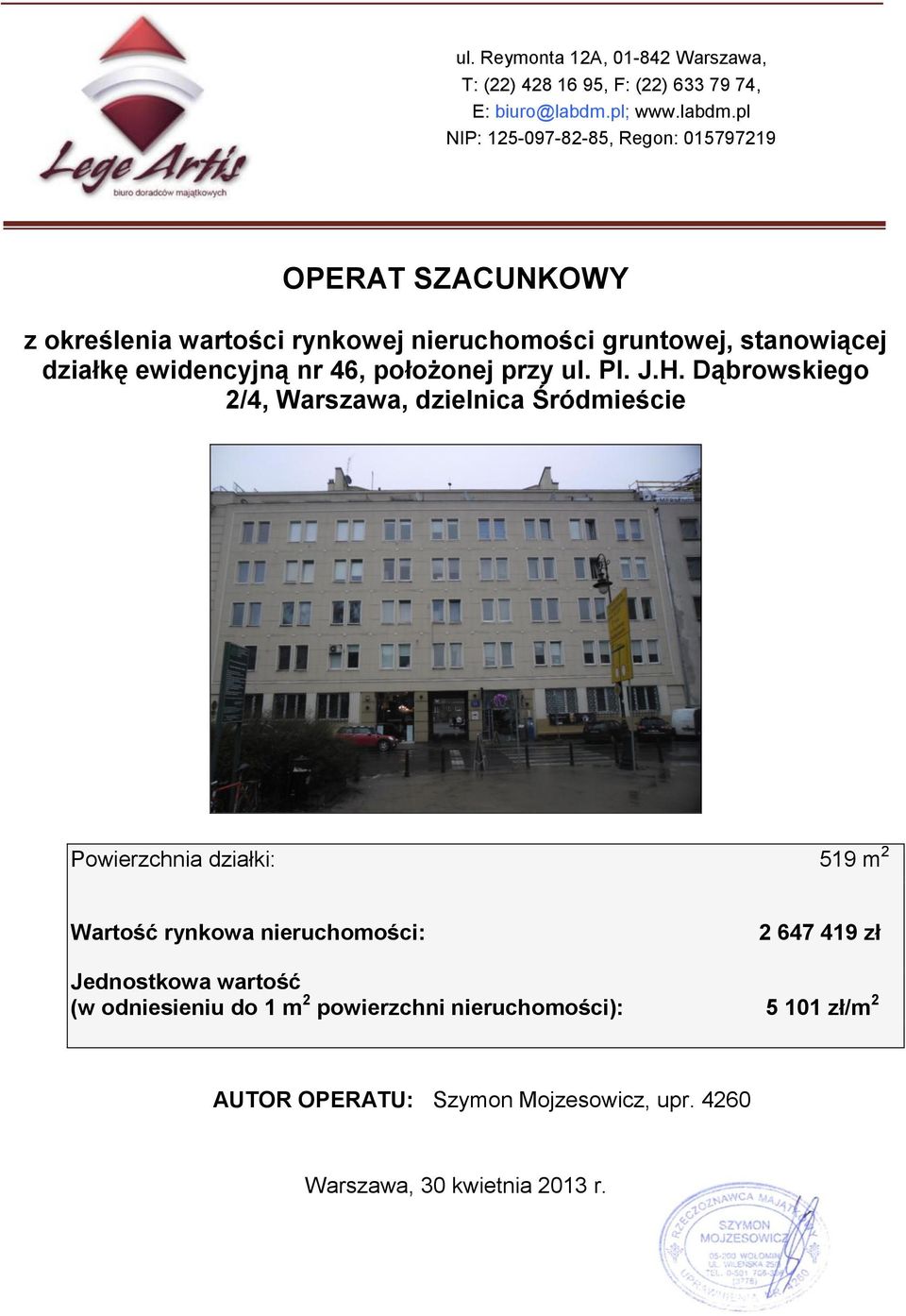 pl NIP: 125-097-82-85, Regon: 015797219 OPERAT SZACUNKOWY z określenia wartości rynkowej nieruchomości gruntowej, stanowiącej działkę