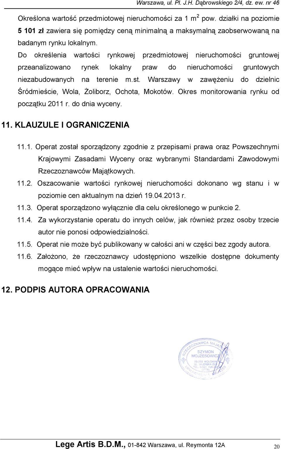 Warszawy w zawężeniu do dzielnic Śródmieście, Wola, Żoliborz, Ochota, Mokotów. Okres monitorowania rynku od początku 2011