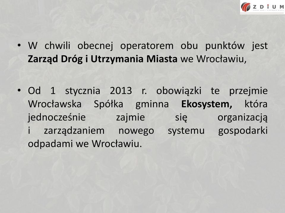 obowiązki te przejmie Wrocławska Spółka gminna Ekosystem, która