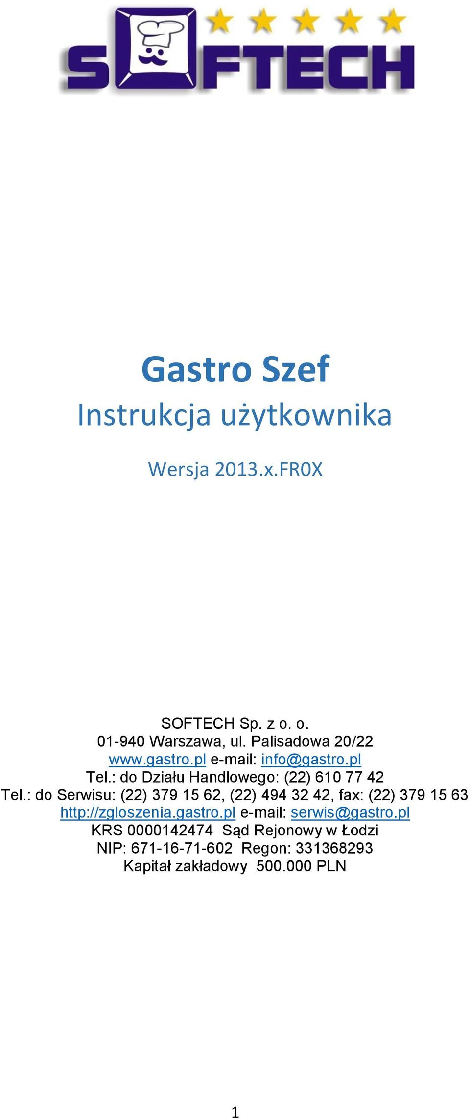 : do Serwisu: (22) 379 15 62, (22) 494 32 42, fax: (22) 379 15 63 http://zgloszenia.gastro.