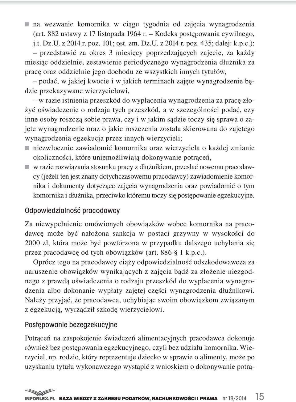 innych tytułów, podać, w jakiej kwocie i w jakich terminach zajęte wynagrodzenie będzie przekazywane wierzycielowi, w razie istnienia przeszkód do wypłacenia wynagrodzenia za pracę złożyć