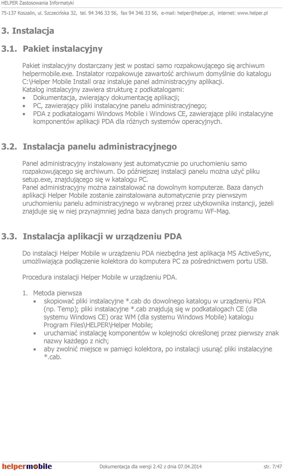 Katalog instalacyjny zawiera strukturę z podkatalogami: Dokumentacja, zwierający dokumentację aplikacji; PC, zawierający pliki instalacyjne panelu administracyjnego; PDA z podkatalogami Windows