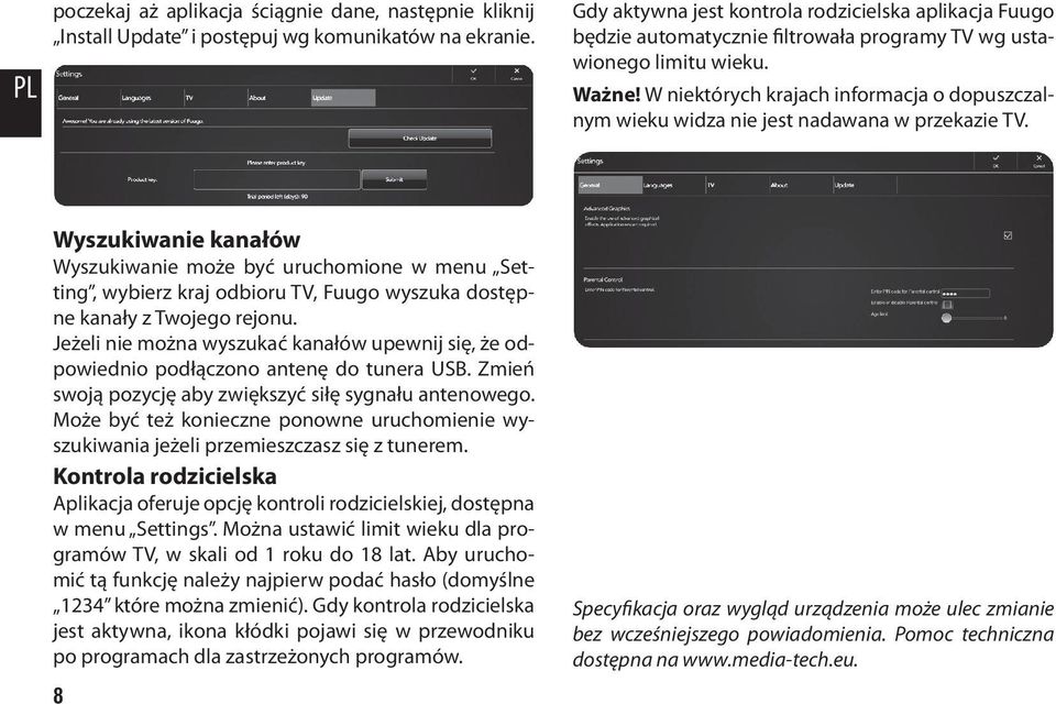 W niektórych krajach informacja o dopuszczalnym wieku widza nie jest nadawana w przekazie TV.