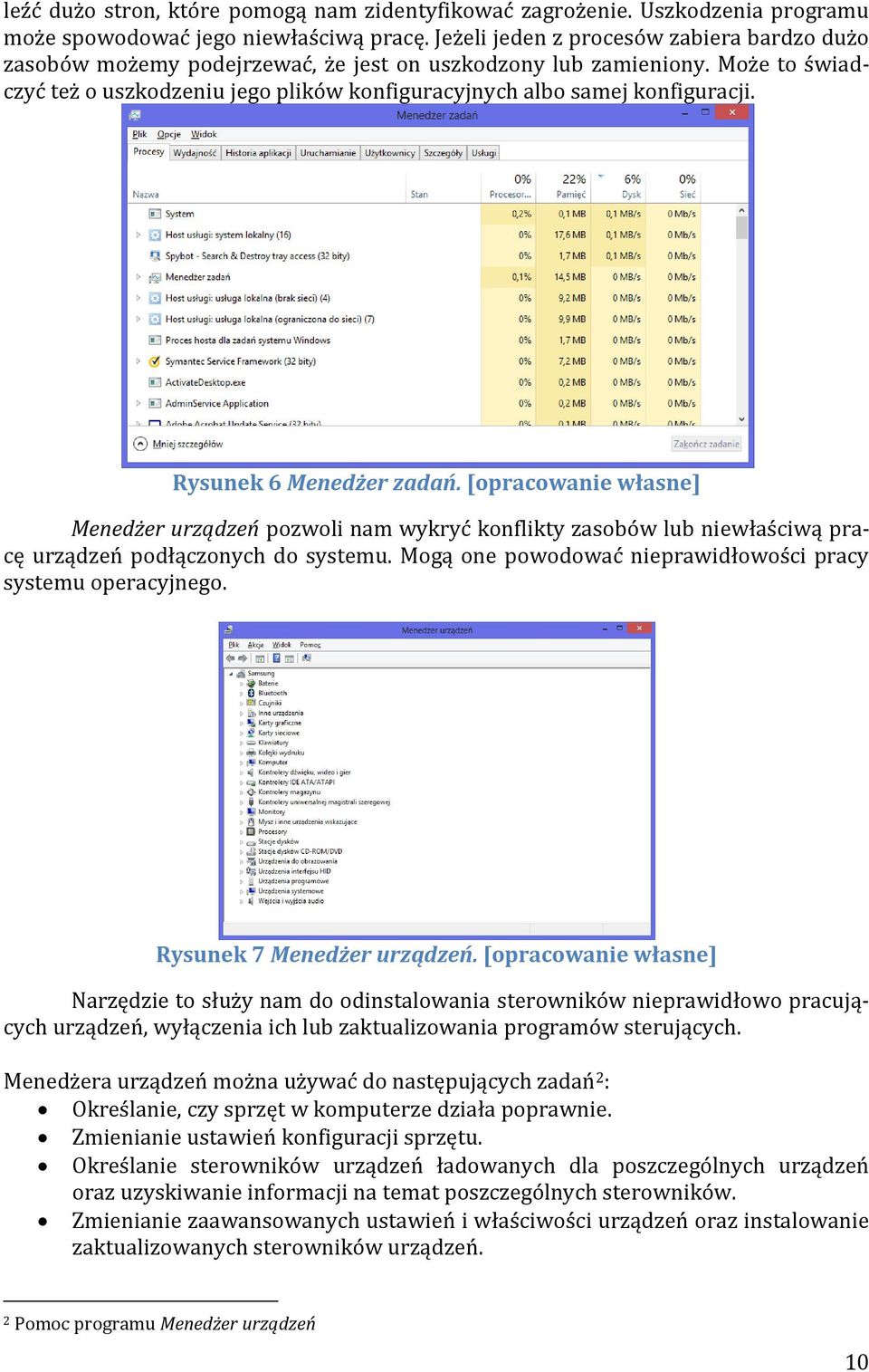 Rysunek 6 Menedżer zadań. [opracowanie własne] Menedżer urządzeń pozwoli nam wykryć konflikty zasobów lub niewłaściwą pracę urządzeń podłączonych do systemu.