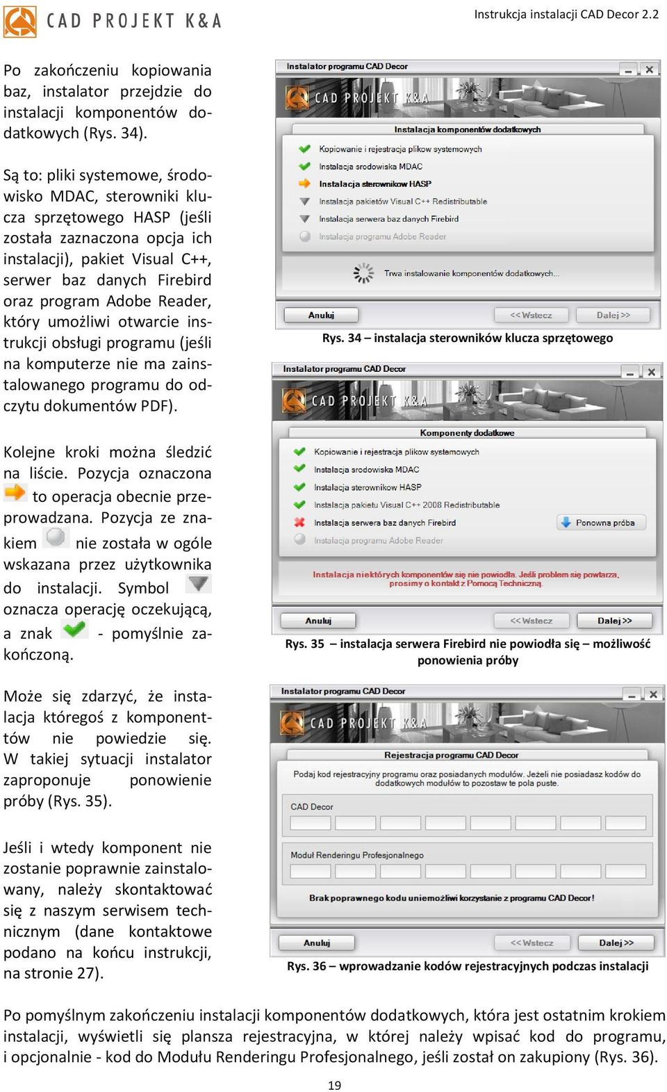 który umożliwi otwarcie instrukcji obsługi programu (jeśli na komputerze nie ma zainstalowanego programu do odczytu dokumentów PDF). Kolejne kroki można śledzić na liście.