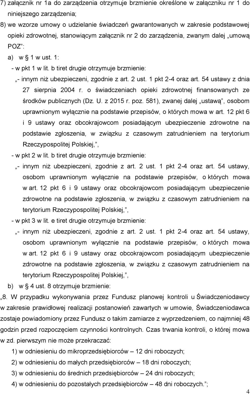 1 pkt 2-4 oraz art. 54 ustawy z dnia 27 sierpnia 2004 r. o świadczeniach opieki zdrowotnej finansowanych ze środków publicznych (Dz. U. z 2015 r. poz.