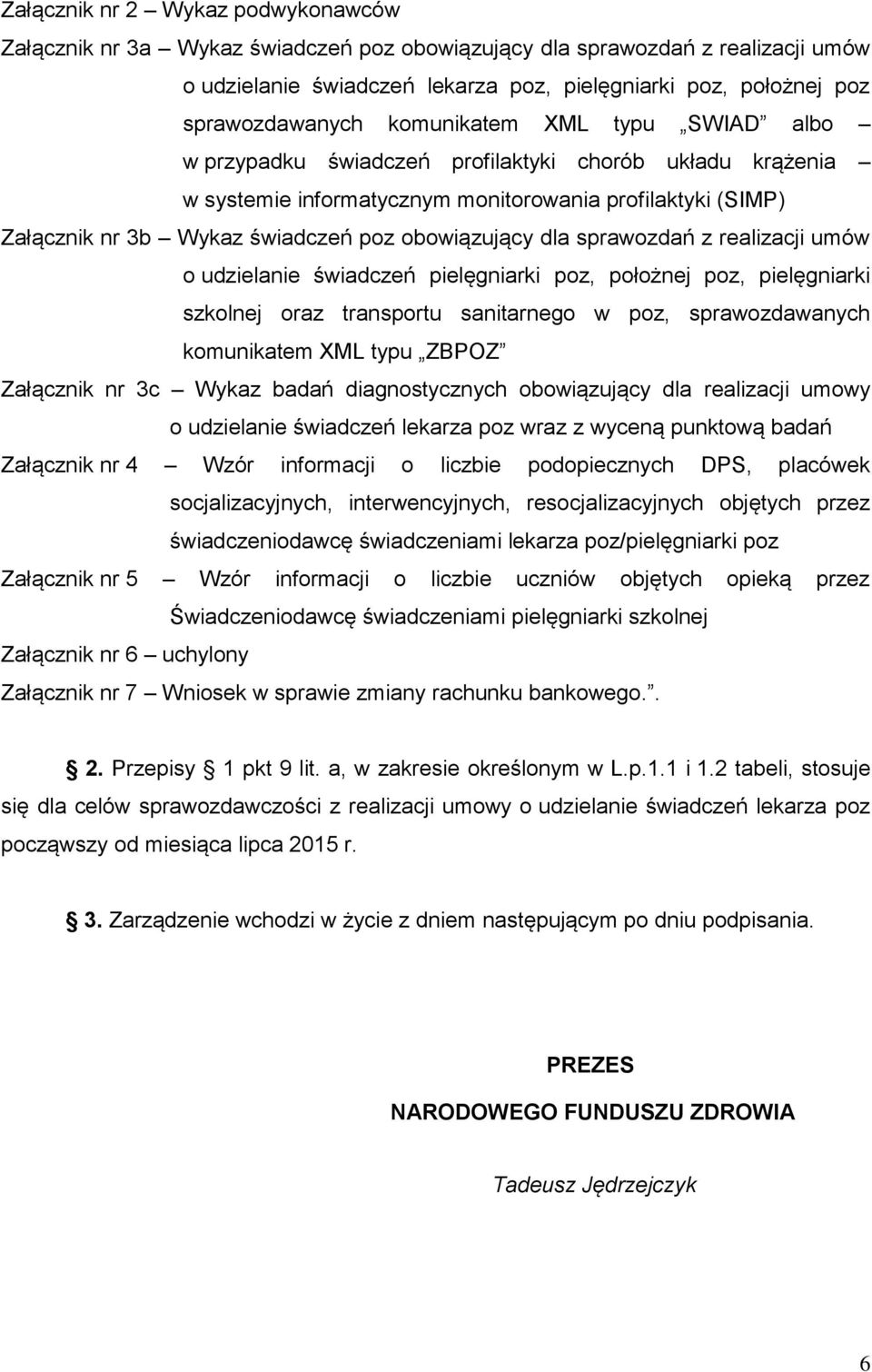 dla sprawozdań z realizacji umów o udzielanie świadczeń pielęgniarki poz, położnej poz, pielęgniarki szkolnej oraz transportu sanitarnego w poz, sprawozdawanych komunikatem XML typu ZBPOZ Załącznik