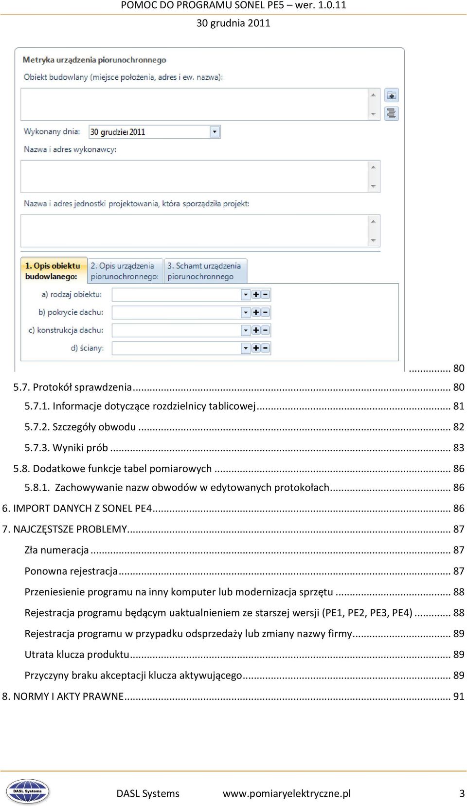 .. 87 Przeniesienie programu na inny komputer lub modernizacja sprzętu... 88 Rejestracja programu będącym uaktualnieniem ze starszej wersji (PE1, PE2, PE3, PE4).