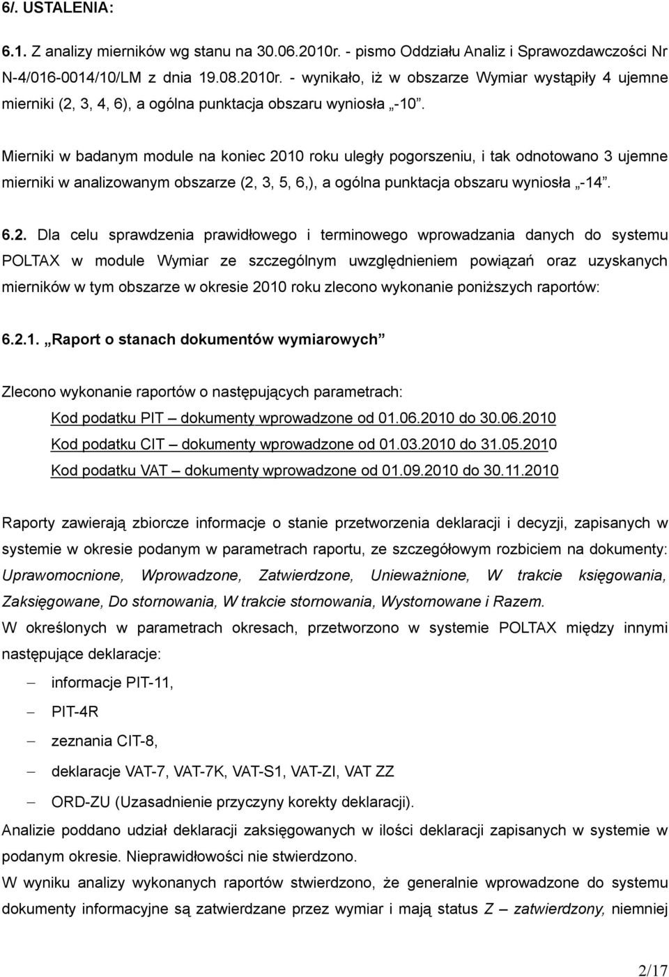 10 roku uległy pogorszeniu, i tak odnotowano 3 ujemne mierniki w analizowanym obszarze (2,