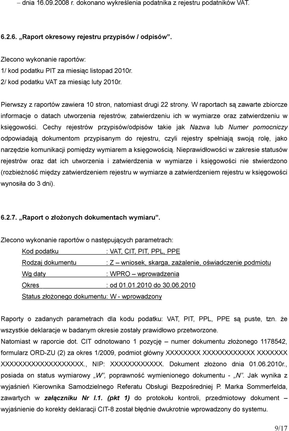 W raportach są zawarte zbiorcze informacje o datach utworzenia rejestrów, zatwierdzeniu ich w wymiarze oraz zatwierdzeniu w księgowości.