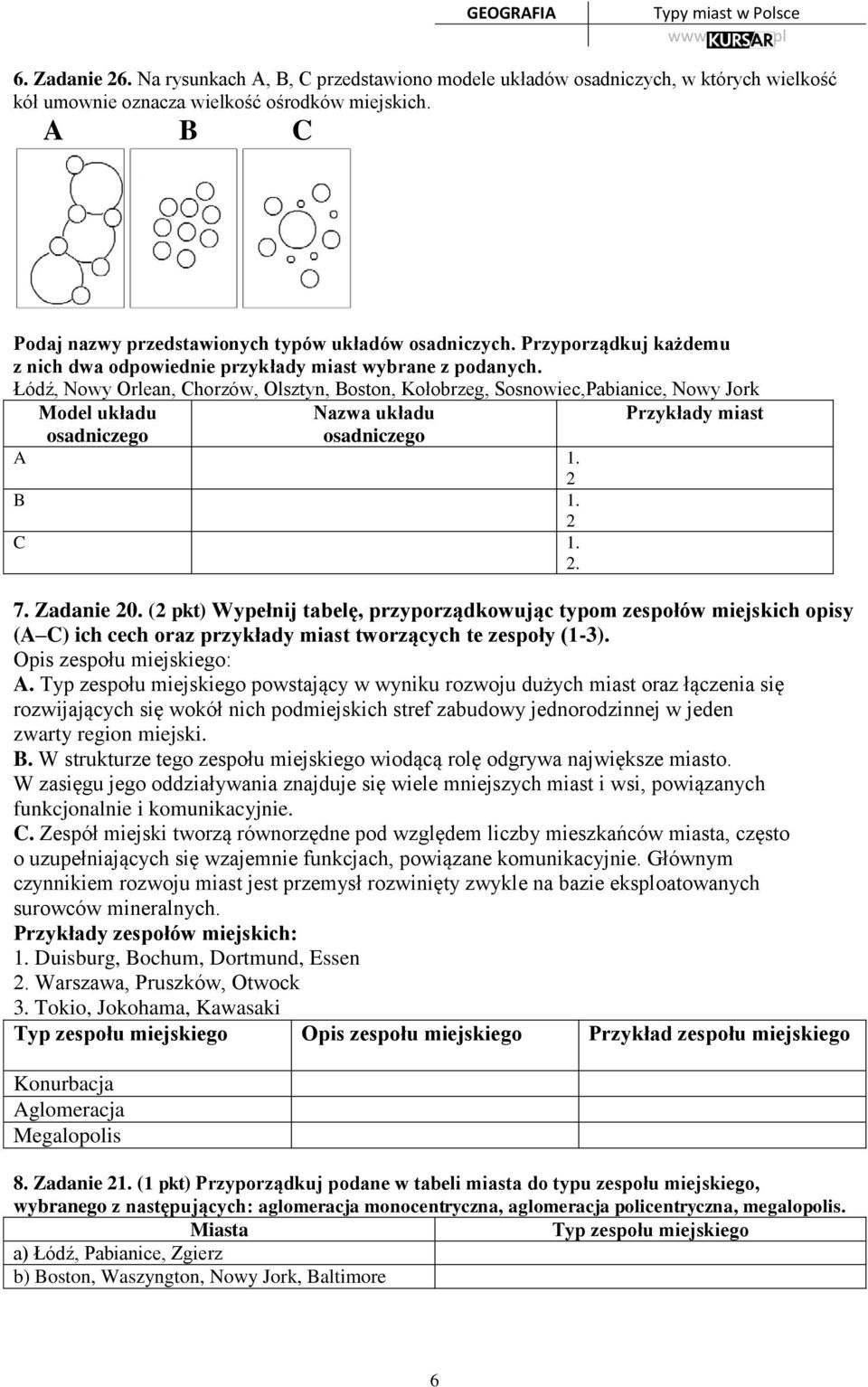 Łódź, Nowy Orlean, Chorzów, Olsztyn, Boston, Kołobrzeg, Sosnowiec,Pabianice, Nowy Jork Model układu Nazwa układu Przykłady miast osadniczego osadniczego A 1. 2 B 1. 2 C 1. 2. 7. Zadanie 20.