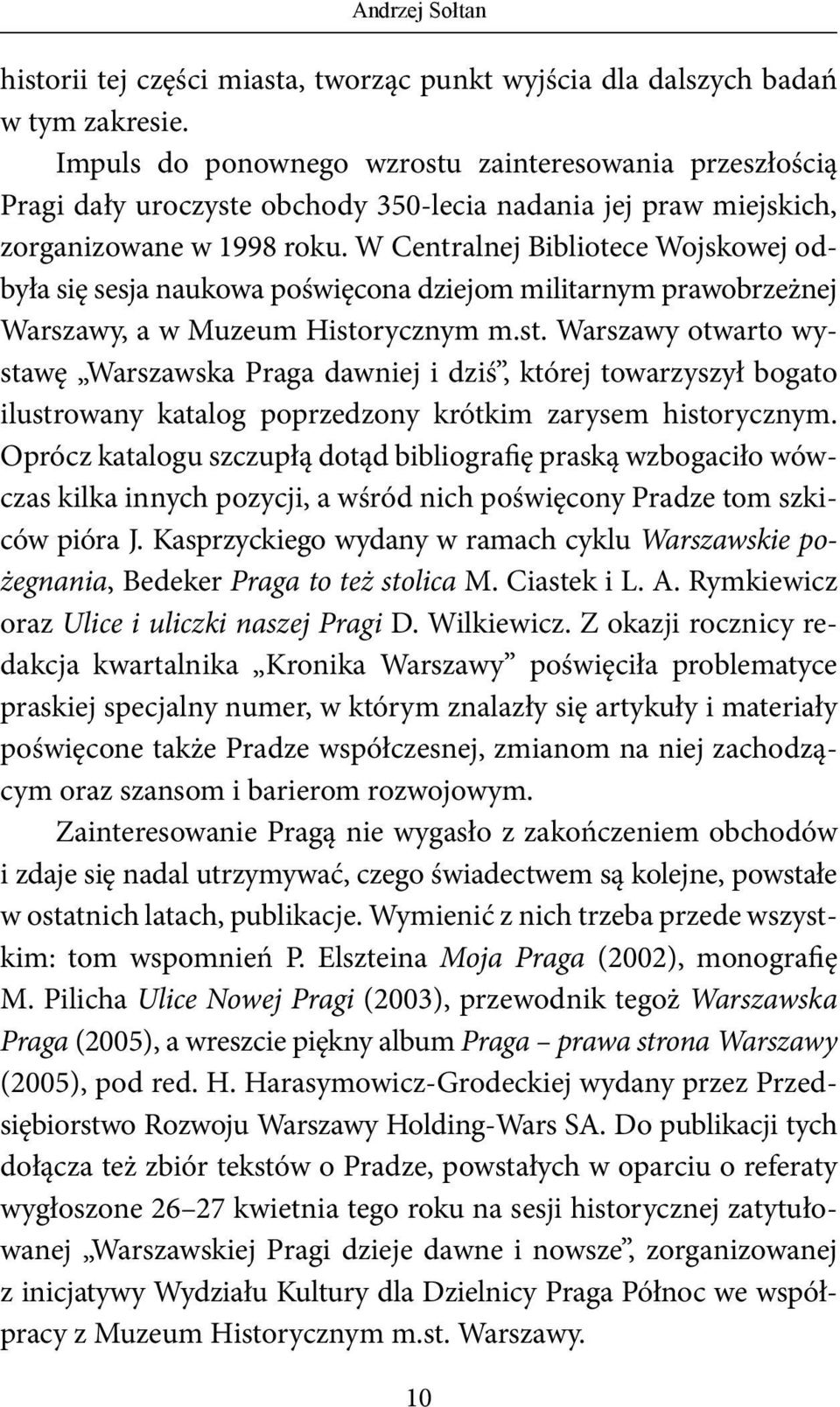 W Centralnej Bibliotece Wojskowej odbyła się sesja naukowa poświęcona dziejom militarnym prawobrzeżnej Warszawy, a w Muzeum Histo
