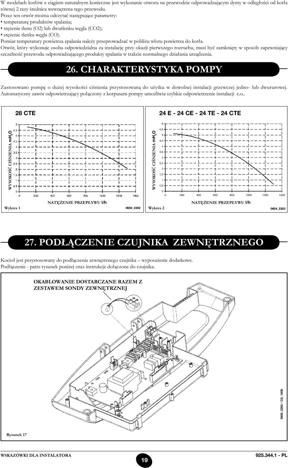 Pomiar temperatury powietrza spalania należy przeprowadzać w pobliżu wlotu powietrza do kotła.