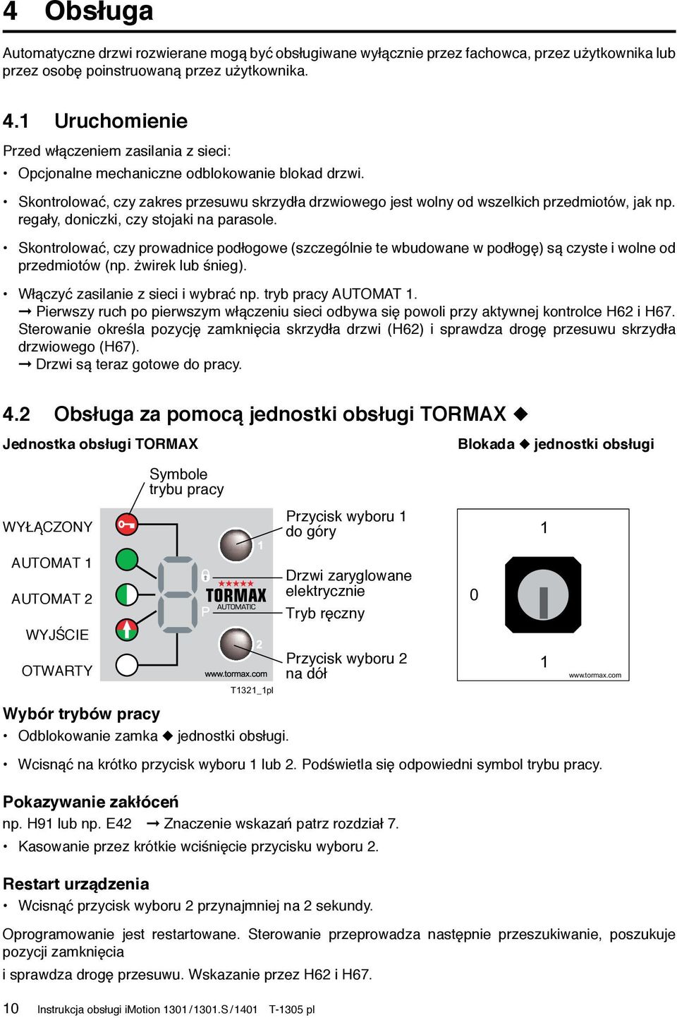 regały, doniczki, czy stojaki na parasole. Skontrolować, czy prowadnice podłogowe (szczególnie te wbudowane w podłogę) są czyste i wolne od przedmiotów (np. żwirek lub śnieg).