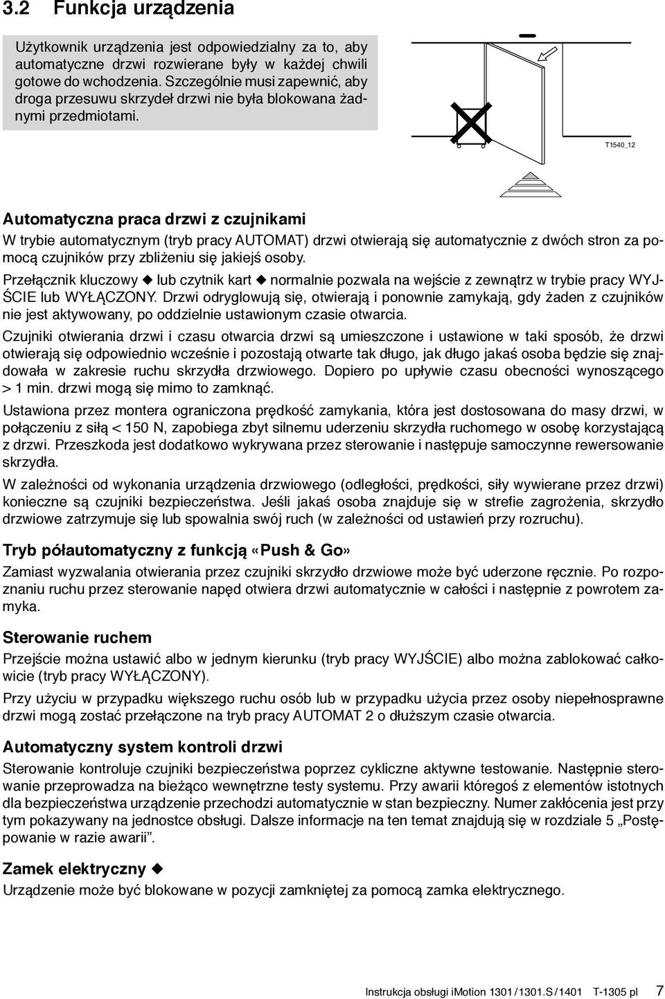 T1540_12 Automatyczna praca drzwi z czujnikami W trybie automatycznym (tryb pracy AUTOMAT) drzwi otwierają się automatycznie z dwóch stron za pomocą czujników przy zbliżeniu się jakiejś osoby.