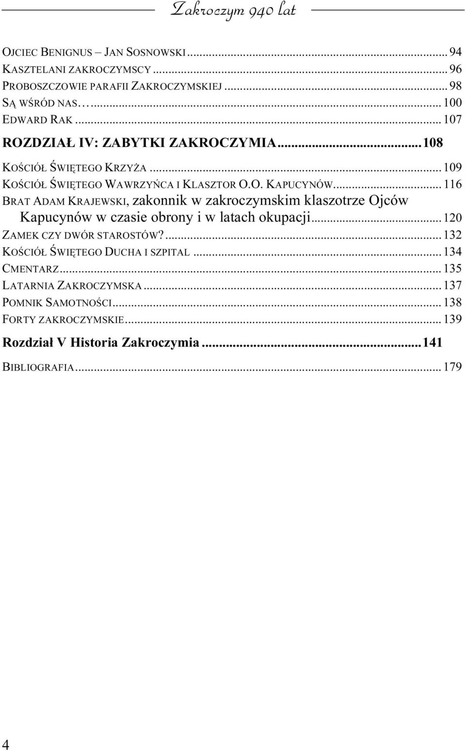 .. 116 BRAT ADAM KRAJEWSKI, zakonnik w zakroczymskim klaszotrze Ojców Kapucynów w czasie obrony i w latach okupacji... 120 ZAMEK CZY DWÓR STAROSTÓW?