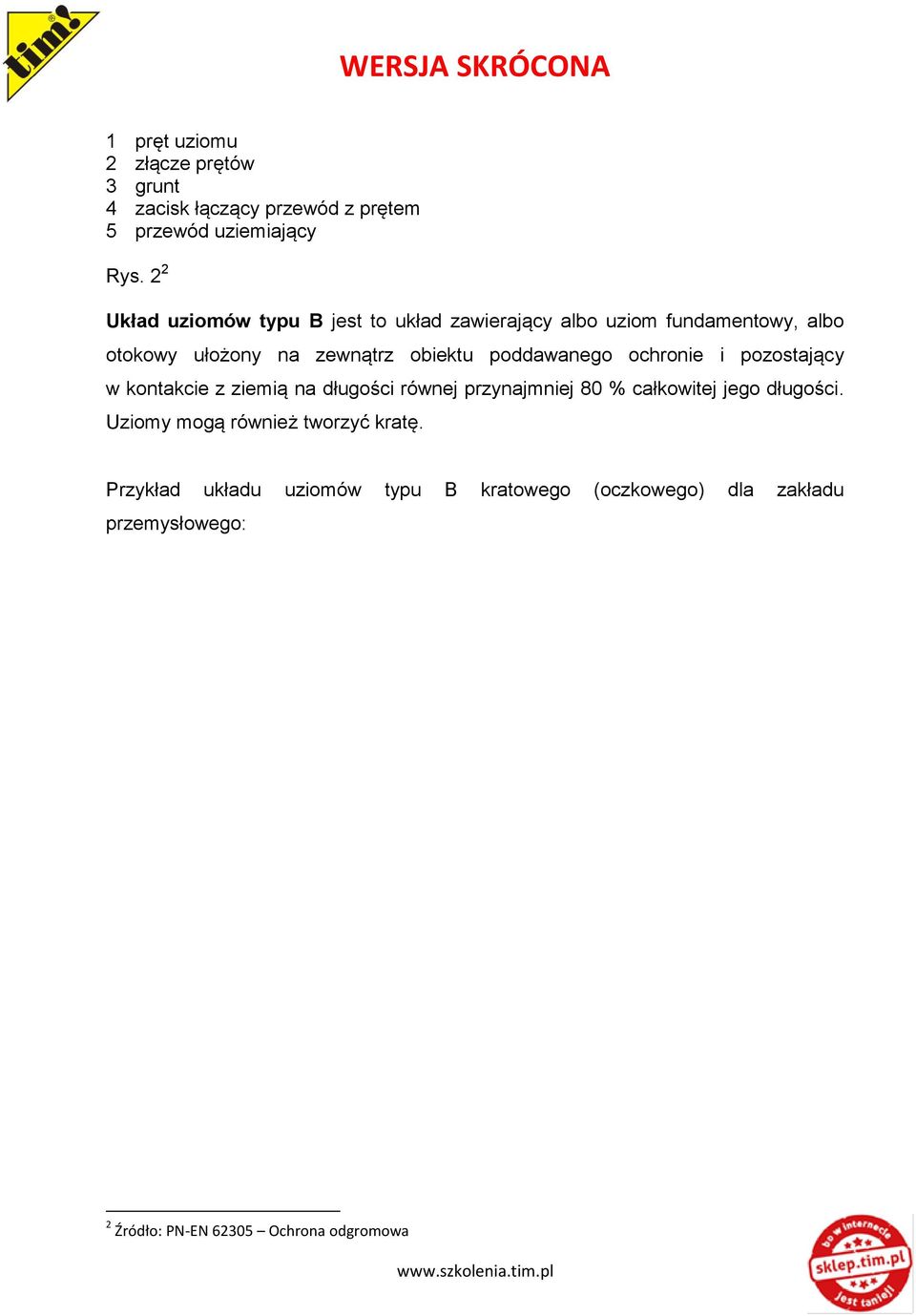 poddawanego ochronie i pozostający w kontakcie z ziemią na długości równej przynajmniej 80 % całkowitej jego długości.