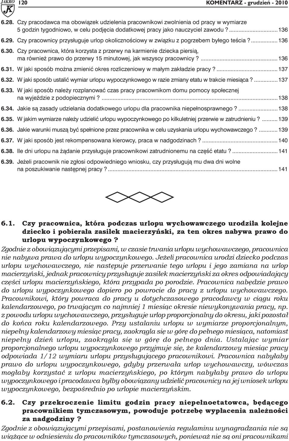 Czy pracownicy przysługuje urlop okolicznościowy w związku z pogrzebem byłego teścia?... 136 6.30.