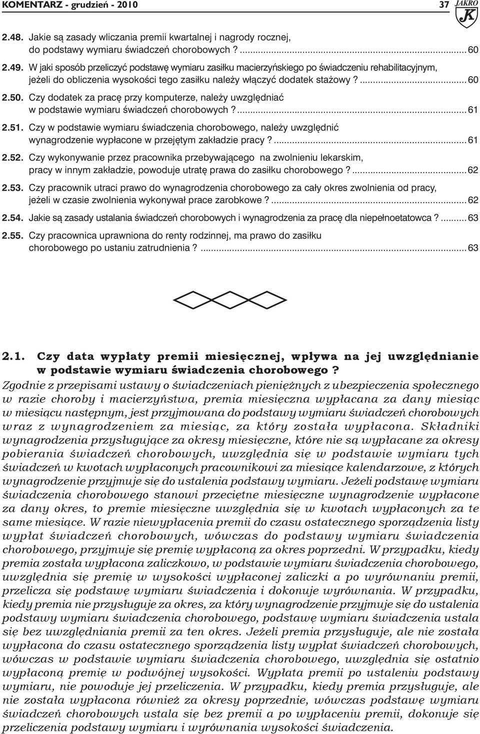 Czy dodatek za pracę przy komputerze, należy uwzględniać w podstawie wymiaru świadczeń chorobowych?... 61 2.51.