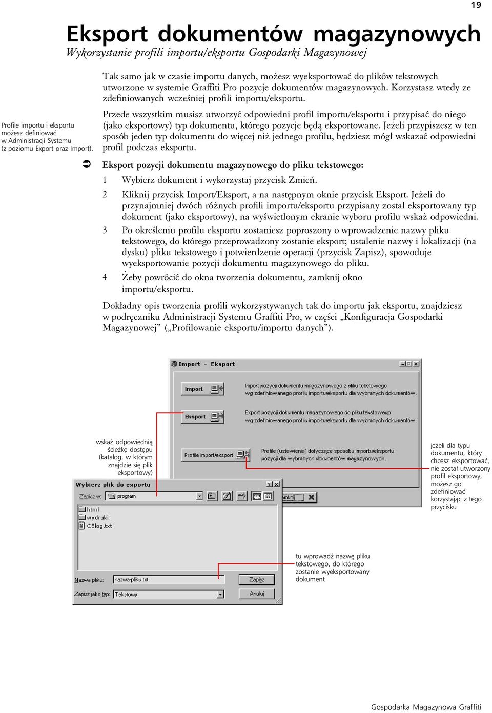 19 Profile importu i eksportu możesz definiować w Administracji Systemu (z poziomu Export oraz Import).