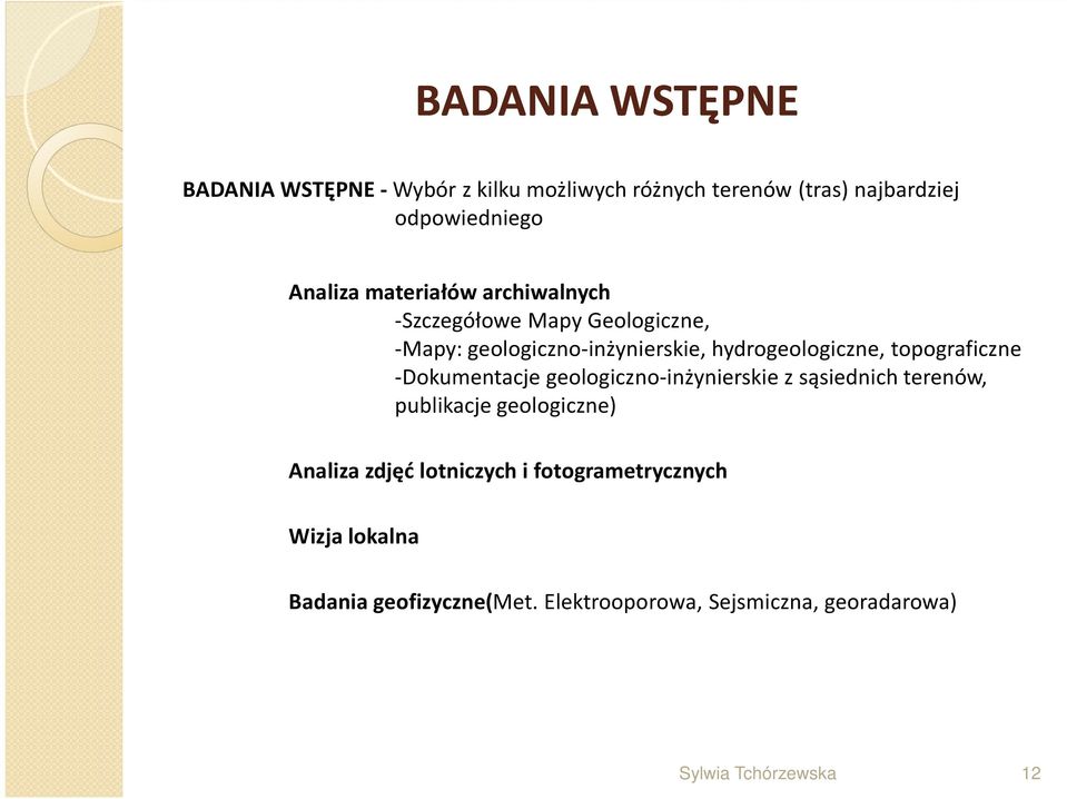 topograficzne -Dokumentacje geologiczno-inżynierskie z sąsiednich terenów, publikacje geologiczne) Analiza zdjęć