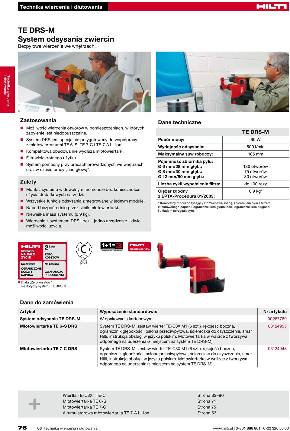 System pomocny przy pracach prowadzonych we wnętrzach oraz w czasie pracy nad głową. Montaż systemu w dowolnym momencie bez konieczności użycia dodatkowych narzędzi.