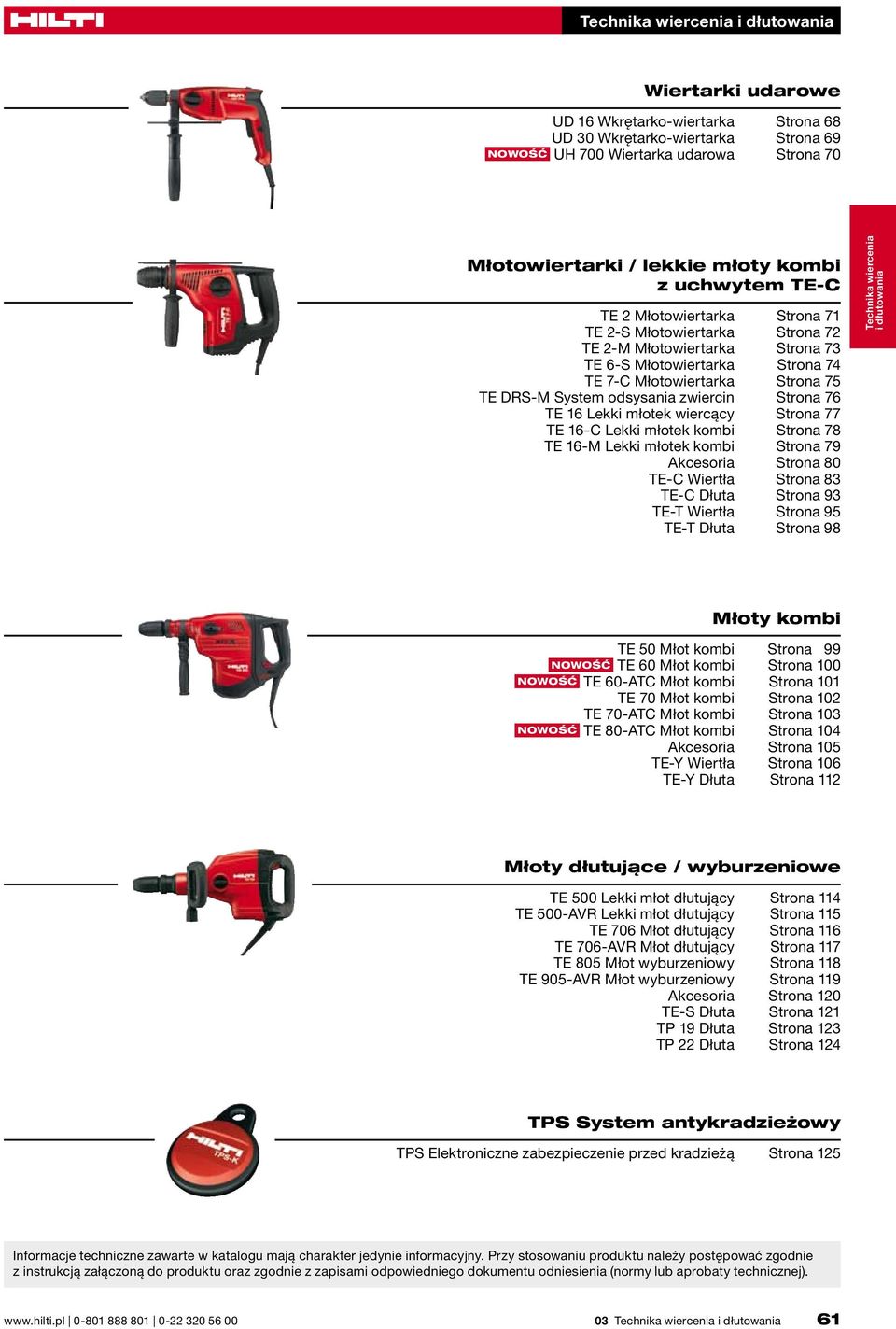 6 Lekki młotek wiercący Strona 77 TE 6-C Lekki młotek kombi Strona 78 TE 6-M Lekki młotek kombi Strona 79 Akcesoria Strona 80 TE-C Wiertła Strona 83 TE-C Dłuta Strona 93 TE-T Wiertła Strona 95 TE-T