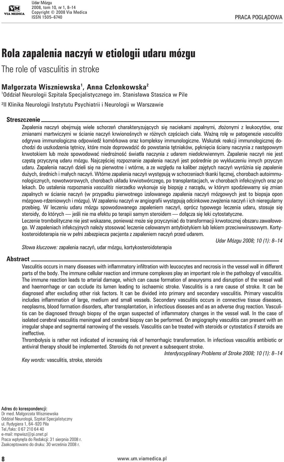 Stanisława Staszica w Pile ²II Klinika Neurologii Instytutu Psychiatrii i Neurologii w Warszawie Streszczenie Zapalenia naczyń obejmują wiele schorzeń charakteryzujących się naciekami zapalnymi,