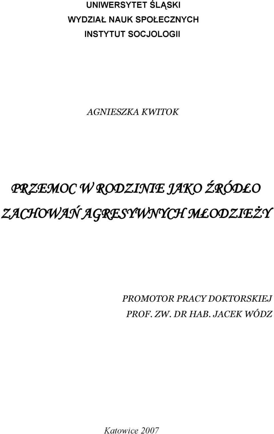 ŹRÓDŁO ZACHOWAŃ AGRESYWNYCH MŁODZIEŻY PROMOTOR PRACY