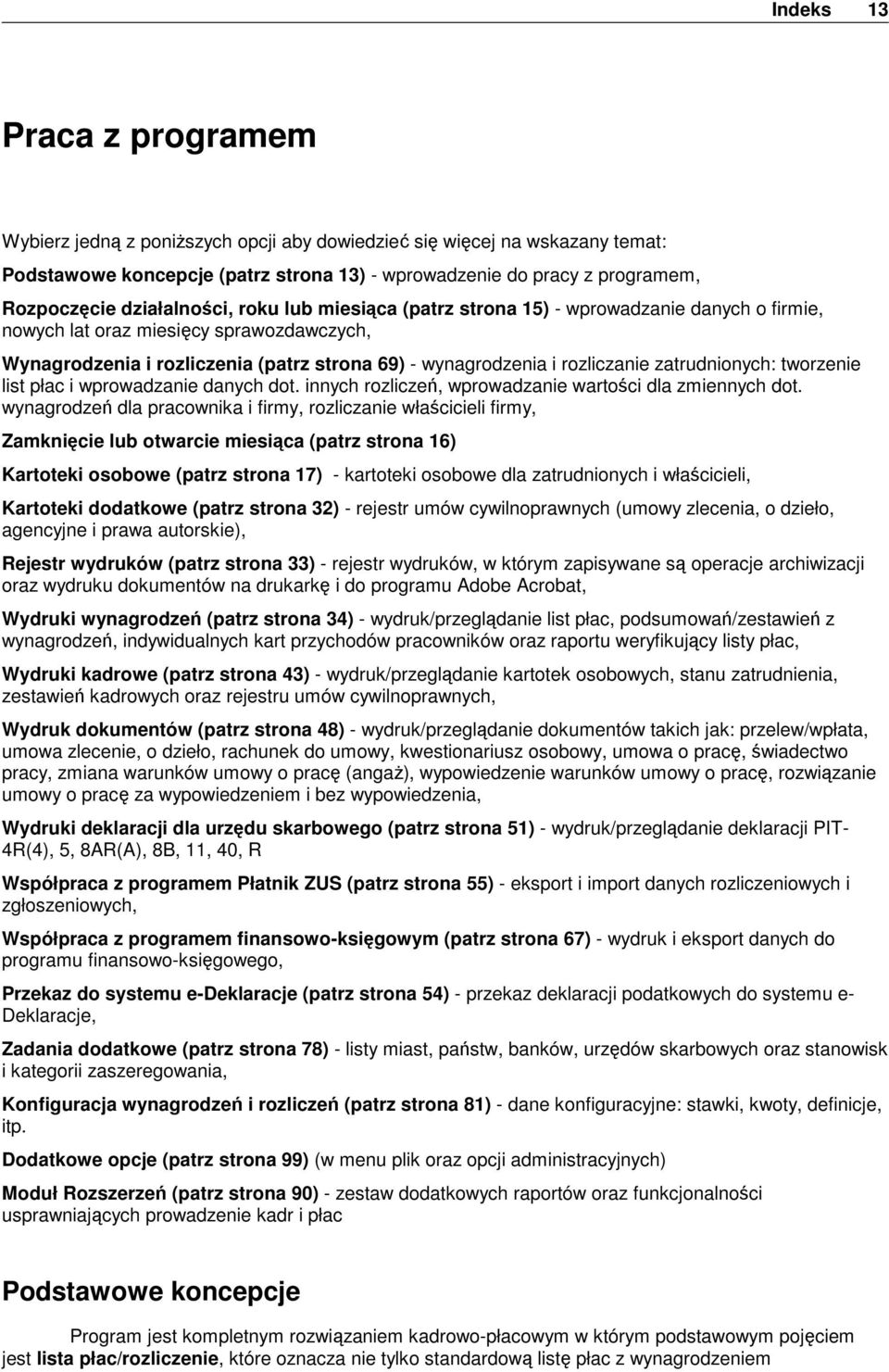 zatrudnionych: tworzenie list płac i wprowadzanie danych dot. innych rozliczeń, wprowadzanie wartości dla zmiennych dot.