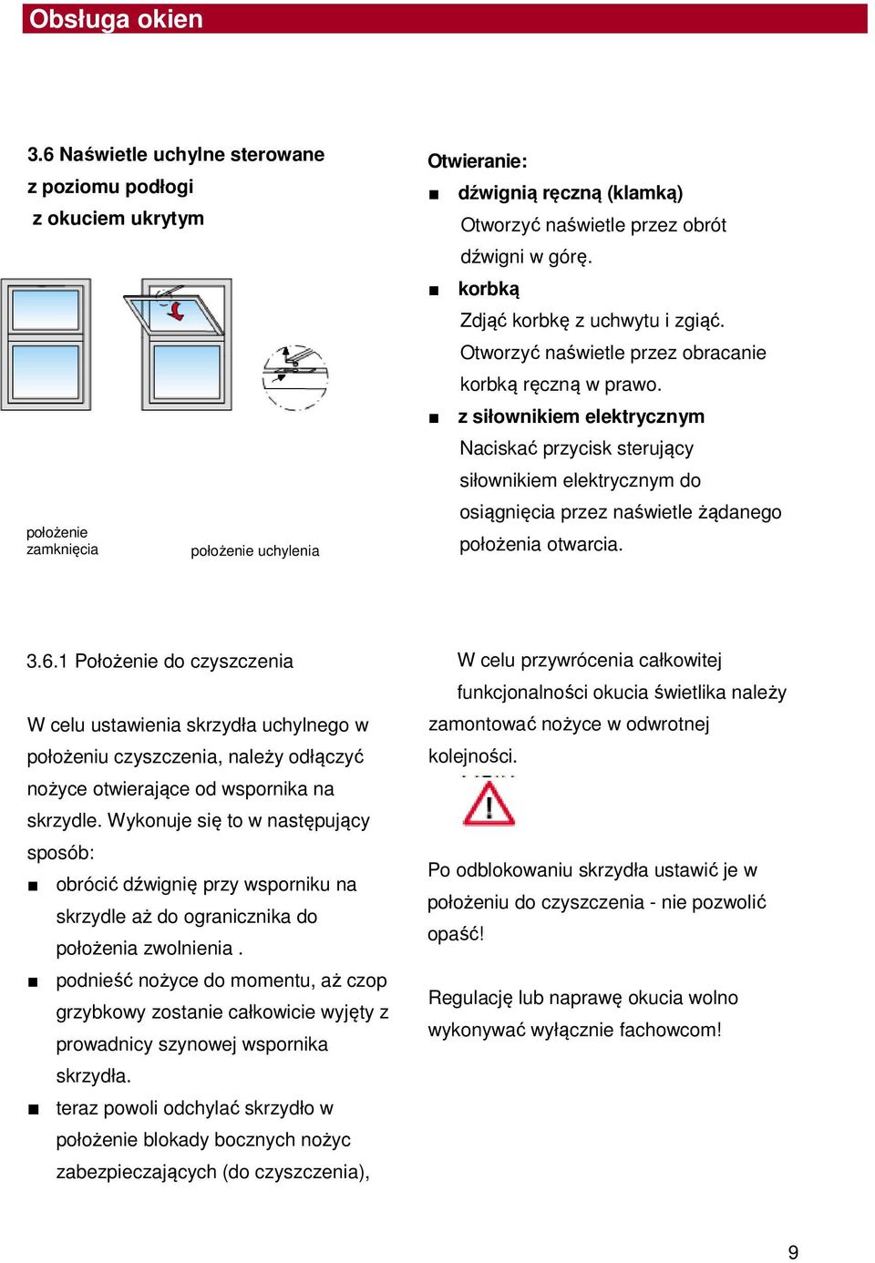 z siłownikiem elektrycznym Naciskać przycisk sterujący siłownikiem elektrycznym do osiągnięcia przez naświetle żądanego położenia otwarcia. 3.6.