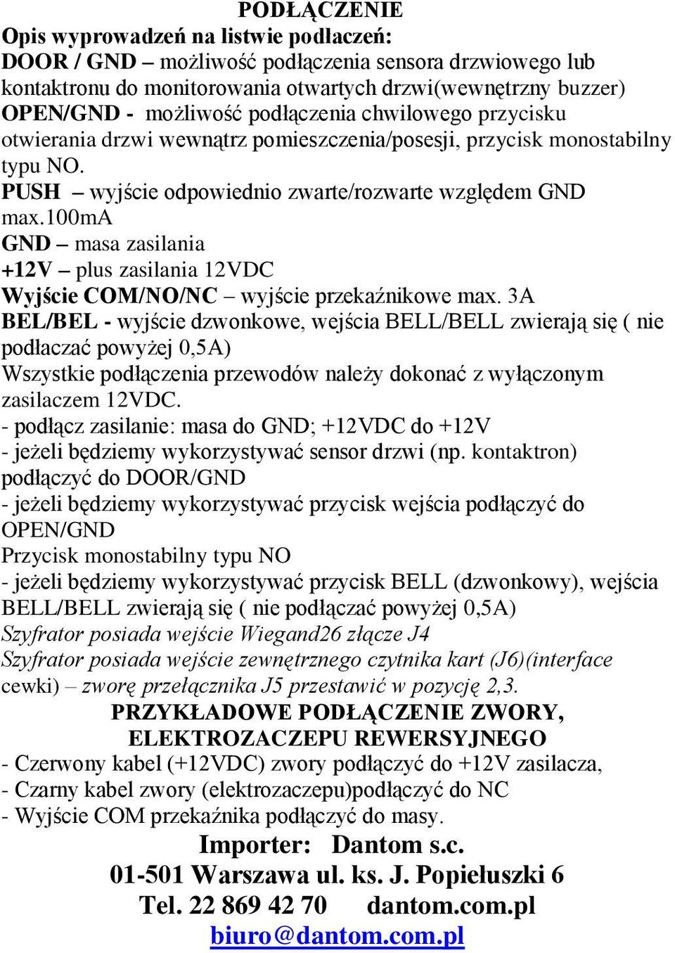 100ma GND masa zasilania +12V plus zasilania 12VDC Wyjście COM/NO/NC wyjście przekaźnikowe max.