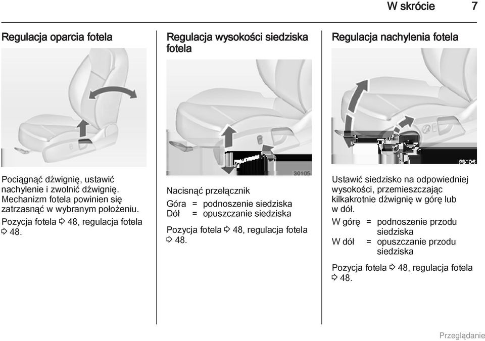 Nacisnąć przełącznik Góra = podnoszenie siedziska Dół = opuszczanie siedziska Pozycja fotela 3 48, regulacja fotela 3 48.