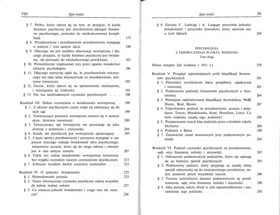 Dlaczego nie jest możliwa obserwacja wewnętrzna i dlaczego przyjęcie, że każdy fenomen psychiczny jest świadomy, nie prowadzi do nieskończonego powikłania... 183 10.